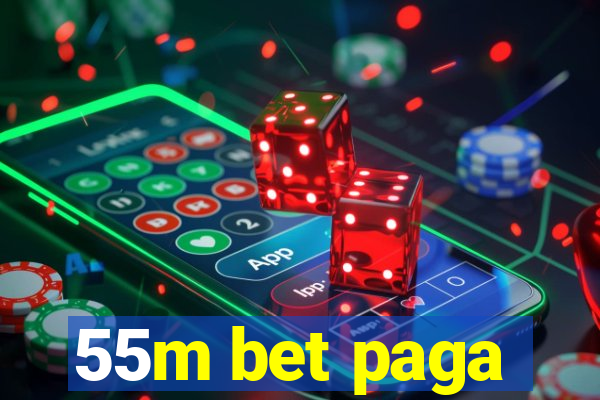 55m bet paga